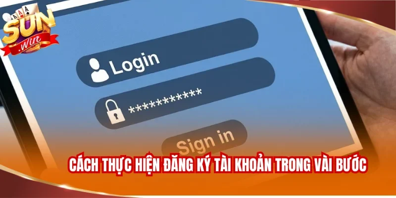 Cách thực hiện đăng ký tài khoản trong vài bước