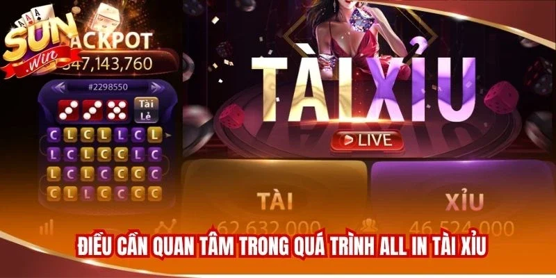 Điều cần quan tâm trong quá trình all in Tài Xỉu