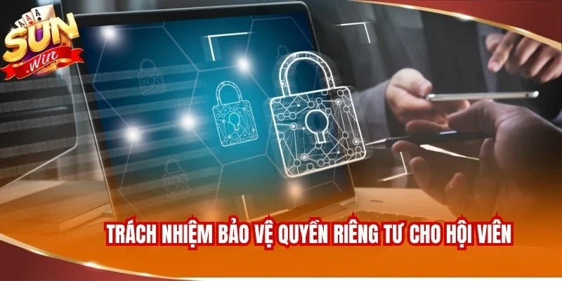Trách nhiệm bảo vệ quyền riêng tư cho hội viên