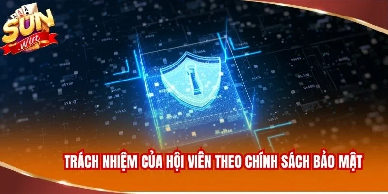Trách nhiệm của hội viên theo chính sách bảo mật